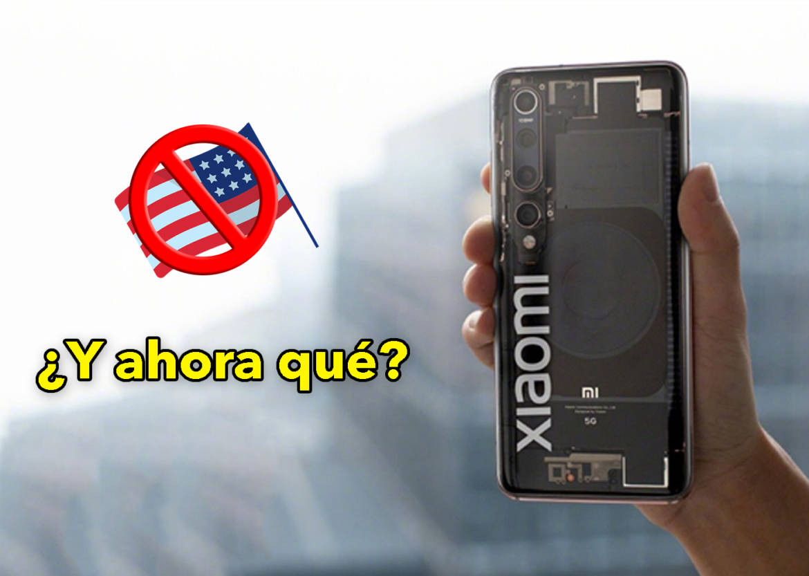 ¿Qué pasará ahora con tu móvil Xiaomi? ¿Es preocupante lo de EEUU?